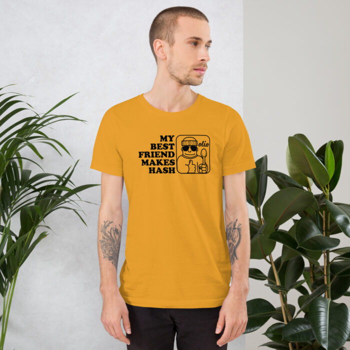 My Best Friend Makes Hash Unisex t-shirt