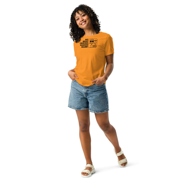 My Best Friend Makes Hash Women's Relaxed T-Shirt